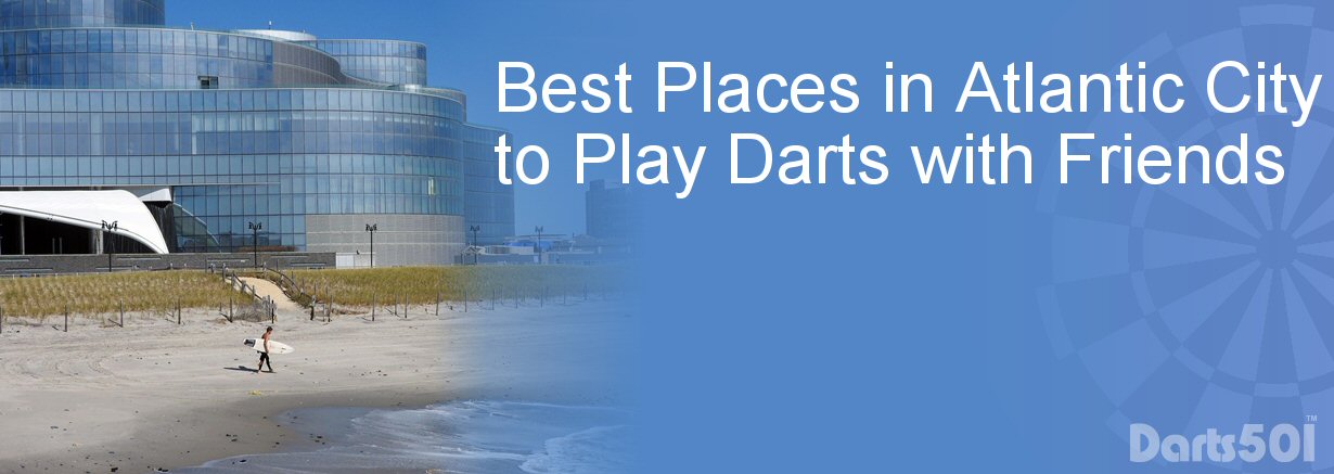 Best Places in Atlantic City to Play Darts with Friends