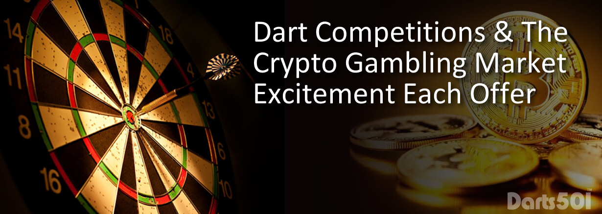 Dart Competitions And The Crypto Gambling Market Excitement Each Offer 
