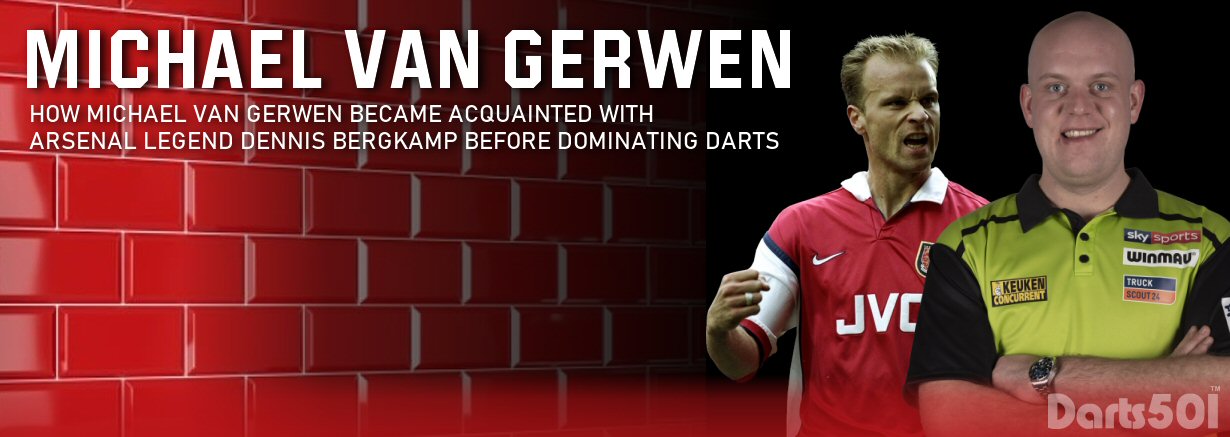 How Michael van Gerwen became acquainted with Arsenal legend Dennis Bergkamp before dominating darts