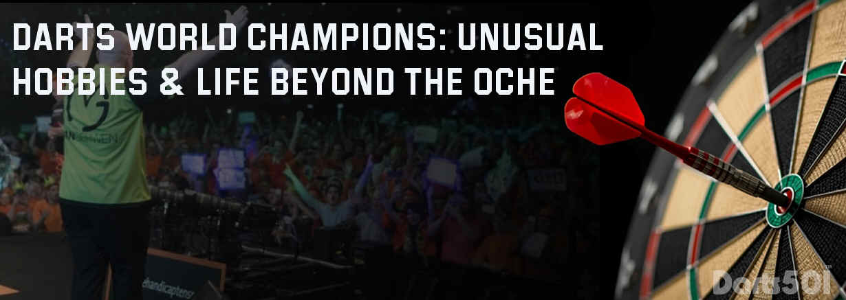 Darts World Champions: Unusual Hobbies & Life Beyond the Oche