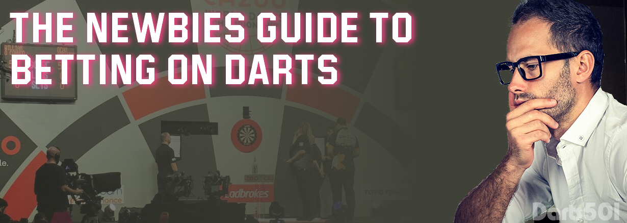 he Newbies Guide to Betting on Darts