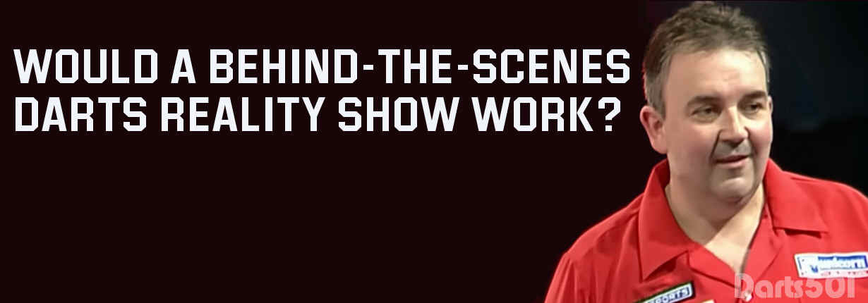 Would a Behind-the-Scenes Darts Reality Show Work?